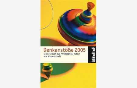 Denkanstöße 2005: Ein Lesebuch aus Philosophie, Kultur und Wissenschaft (Piper Taschenbuch, Band 4181)  - Ein Lesebuch aus Philosophie, Kultur und Wissenschaft
