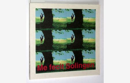 Me fecit Solingen. Ausstellung vom 1. 9. bis 13. 10. 1991 in Solingen.   - Mit einleitendem Text von Hans Knopper.