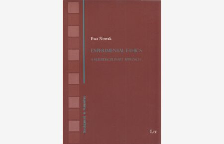 Experimental Ethics: A Multidisciplinary Approach. - (= Development in Humanities, Vol. 6).