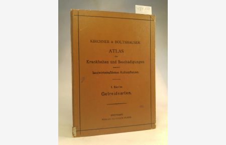 Atlas der Krankheiten und Beschädigungen unserer landwirtschaftlichen Kulturpflanzen. 1. Serie. Getreide. (Vollständig mit 20 Tafeln. )