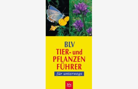 BLV-Tier- und Pflanzenführer für unterwegs.   - Wilhelm Eisenreich ; Alfred Handel ; Ute E. Zimmer