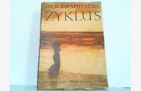 Der graphische Zyklus - Von Max Klinger bis zur Gegenwart, Ein Beitrag zur Entwicklung der deutschen Graphik von 1880 bis 1955.