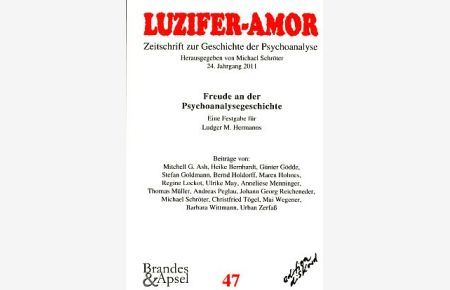 Freude an der Psychoanalysegeschichte. Festgabe für Ludger M. Hermanns. Luzifer-Amor. Nr. 47. Zeitschrift zur Geschichte der Psychoanalyse. 24. Jg. 2011.
