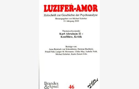 Karl Abraham II - Konflikte, Kritik. Luzifer-Amor. Nr. 46. Zeitschrift zur Geschichte der Psychoanalyse. 23. Jg. 2010.