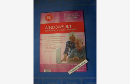 Windows 8. 1. Kennenlernen und sicher anwenden. , .   - Die praxisnahe Einführung auch für Senioren.