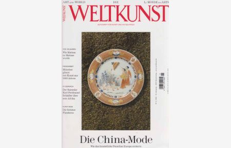 Die China-Mode. Wie das fernöstliche Porzellan Europa eroberte . . . Weltkunst. No. 11; 2009. 79. Jg.   - Zeitschrift für Kunst und Antiquitäten.