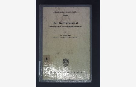 Der Geldkreislauf - Geldtheoretische Thesen im Spiegel der Empirie.   - Volkswirtschaftliche Schriften: Heft 63
