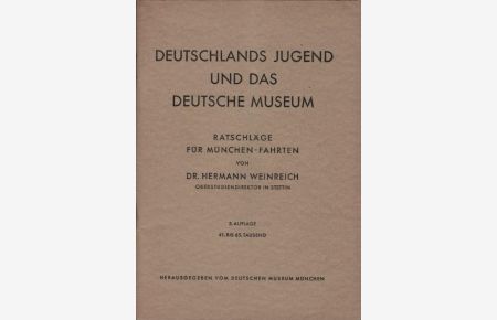 Deutschlands Jugend und das Deutsche Museum : Ratschläge f. München-Fahrten.   - Hermann Weinreich