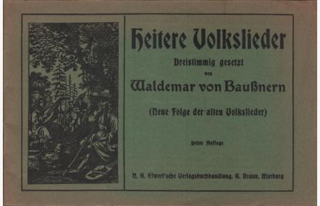 Heitere Volkslieder (Neue Folge der alten Volkslieder) : In dreistimm. Bearb.   - Waldemar von Baussnern