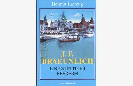 J. F. Braeunlich - Eine Stettiner Reederei.