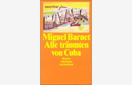 Alle träumten von Cuba : d. Lebensgeschichte e. galic. Auswanderers ; Roman.   - Miguel Barnet. Aus d. Span. von Anneliese Botond / Suhrkamp Taschenbuch ; 1577