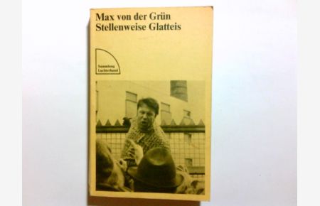 Stellenweise Glatteis : Roman.   - Max von der Grün / Sammlung Luchterhand ; 181