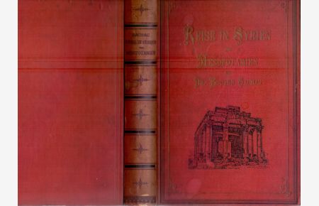 Reise in Syrien und Mesopotamien. Mit 2 Karten von Heinrich Kiepert, 18 Abb. und 22 Lichtdruckbildern.