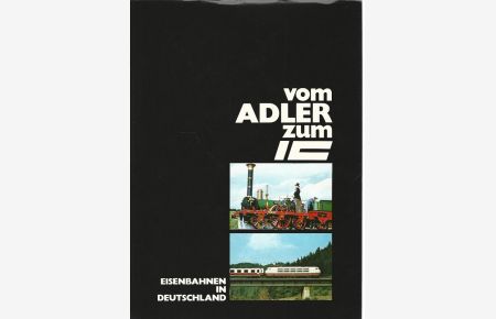 Vom Adler zum IC : Eisenbahnen in Deutschland.
