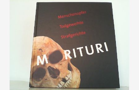 Morituri - Menschenopfer, Todgeweihte, Strafgerichte. (Schriftenreihe des Rheinischen Landesmuseums Trier).