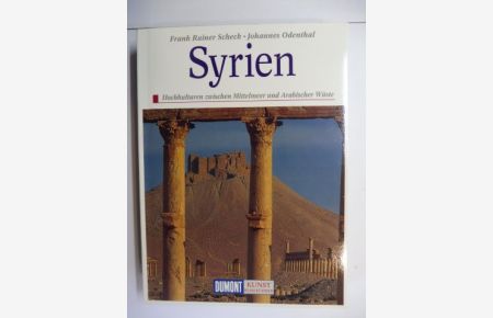 SYRIEN. Hochkulturen zwischen Mittelmeer und Arabischer Wüste *.