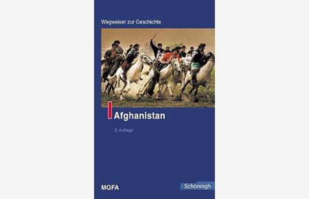 Afghanistan.   - im Auftr. des Militärgeschichtlichen Forschungsamtes hrsg. von Bernhard Chiari / Wegweiser zur Geschichte