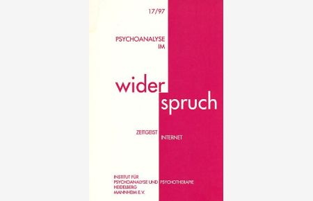 Zeitgeist. Internet. 17/97. Psychoanalyse im Widerspruch.