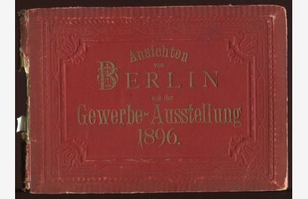 Ansichten von Berlin mit der Gewerbe-Ausstellung 1896.
