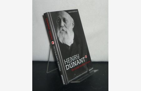 Henry Dunant. Der Gründer des Roten Kreuzes. [Von Franco Giampiccoli].
