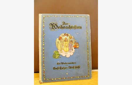 Der Weihnachtsstern. Ein Wintermärchen von Ernst Kutzer und Adolf Holst. . 7. bis 9. Auflage ( = 25. - 36. Tausend )