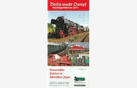 Berlin macht Dampf. Nostalgiefahrten 2011, 1. Halbjahr. Romantische Fahrten in historischen Zügen. Broschüre mit Fahrplänen.