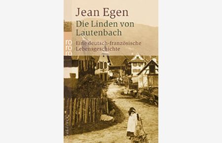 Die Linden von Lautenbach : eine deutsch-französische Lebensgeschichte.   - Jean Egen. Aus dem Franz. von Claude-Gérard Benni / Rororo ; 33190 : Großdruck