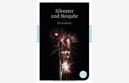 Silvester und Neujahr : [ein Lesebuch].   - hrsg. von German Neundorfer / Fischer ; 90119 : Fischer Klassik