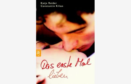 Das erste Mal lieben.   - Katja Reider/Constantin Killian / C.-Bertelsmann-Taschenbuch ; Bd. 30151
