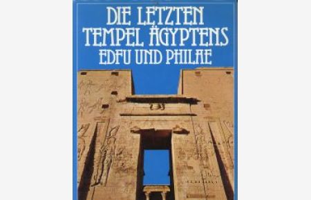 Die letzten Tempel Ägyptens Edfu und Philae.