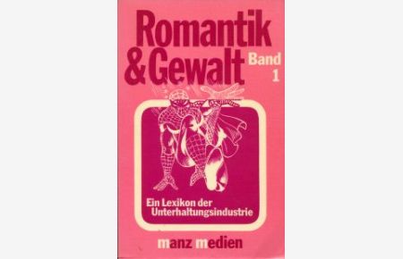 Romantik & Gewalt. Ein Lexikon der Unterhaltungsindustrie, Band 1.