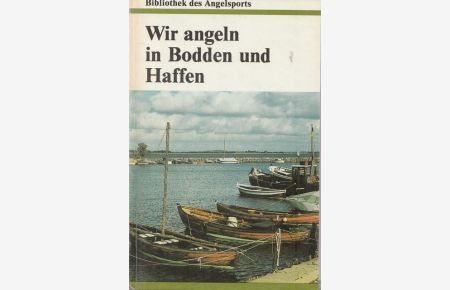 Wir angeln in Bodden und Haffen.   - Bibliothek des Angelsports.