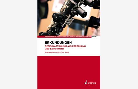 Erkundungen Band 59  - Gegenwartsmusik als Forschung und Experiment, (Reihe: Veröffentlichungen des Instituts für Neue Musik und Musikerziehung, Darmstadt)