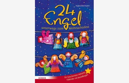 24 Engel unterwegs zum Weihnachtsfest. Ein Geschichten-Adventskalender mit Bastelbogen.