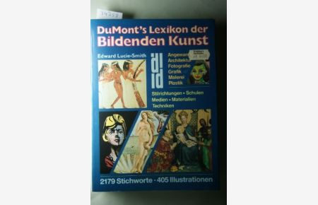 DuMonts Lexikon der bildenden Kunst : [angewandte Kunst, Architektur, Fotografie, Grafik, Malerei, Plastik ; Stilrichtungen, Schulen, Medien, Materialien, Techniken].   - Edward Lucie-Smith. [Aus dem Engl. übers. von Brigitte Wünnenberg. Für die dt. Ausg. überarb. von Karin Thomas] / DuMont-Dokumente