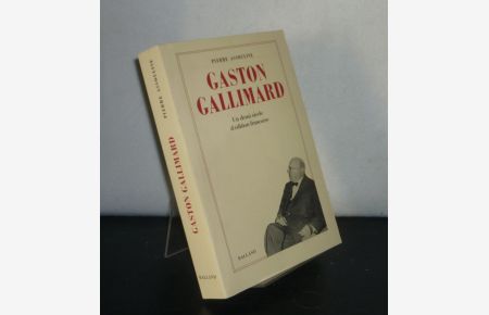 Gaston Gallimard. Un demi-siecle d'edition francaise. [Par Pierre Assouline].