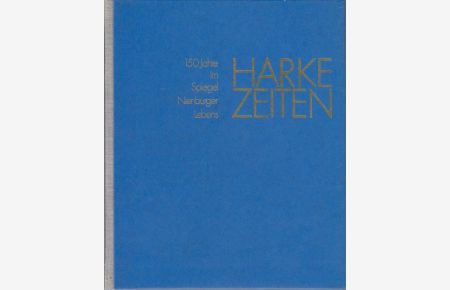 Harke-Zeiten : 150 Jahre im Spiegel Nienburger Lebens / [unter d. Mitarb. von Wilhelm Winkel . . . ]
