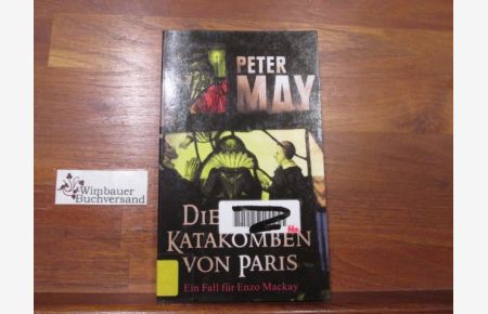 Die Katakomben von Paris : ein Fall für Enzo Mackay.   - Peter May. Aus dem Engl. von Anke und Eberhard Kreutzer / Rororo ; 25402