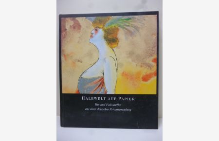 Halbwelt auf Papier. Otto Dix und Conrad Felixmüller. Aus einer deutschen Privatsammlung.
