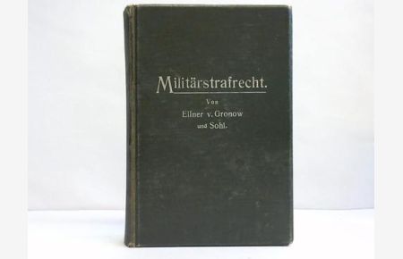 Militärsstrafrecht für Heer und Marine des Deutschen Reiches. Handbuch für Kommando- und Gerichtsstellen für Offiziere und Juristen