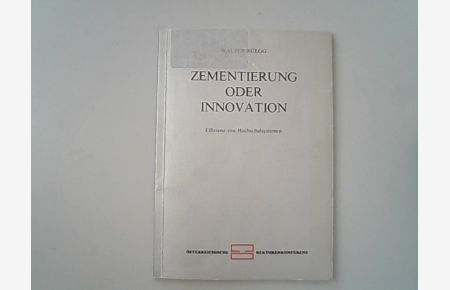 Zementierung oder Innovation : Effizienz von Hochschulsystemen. (Hochschulpolitische Reihe ; 1).