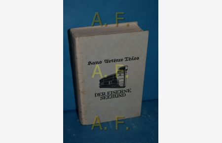 Der eiserne Seehund : Wilhelm Bauer, der Erfinder d. U-Boots , Tat, Schicksal u. Abenteuer