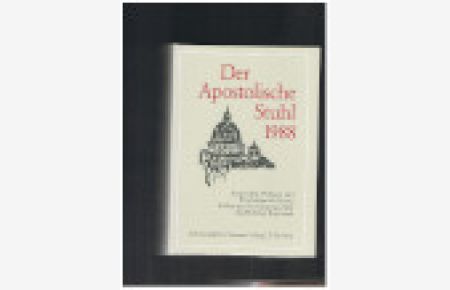 Der Apostelische Stuhl 1988 Ansprachen, Predigten und Botschaften des Papstes Erklärungen der Kongregationen