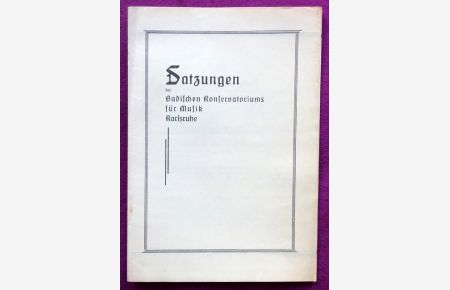 Satzungen des Badischen Konservatoriums für Musik Karlsruhe