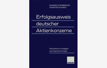 Erfolgsausweis deutscher Aktienkonzerne  - Theoretische Grundlagen und empirische Analyse
