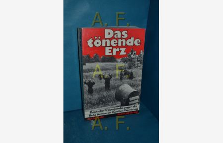 Das tönende Erz : deutsche Propaganda gegen die Rote Armee im 2. Weltkrieg (Militärpolitische Schriftenreihe 13)