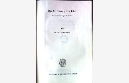 Die Ordnung der Ehe : e. rechtsphilos. Studie.   - Schriften zur Rechtstheorie ; H. 72