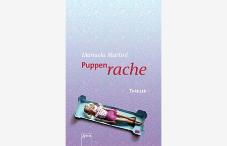 Puppenrache : [Thriller].   - Manuela Martini / Die Arena-Thriller