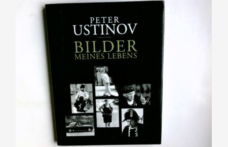 Bilder meines Lebens.   - Peter Ustinov. Hrsg. von Hélène Ustinov