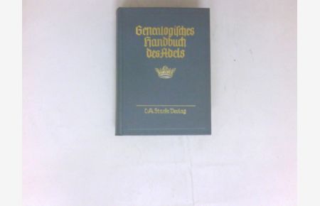 Genealogisches Handbuch der adeligen Häuser :  - A; Bd. VII / Genealogisches Handbuch des Adels ; Bd. 34.